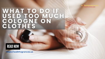 What To Do If Used Too Much Cologne On Clothes