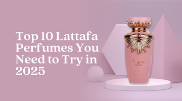Top 10 Lattafa Perfumes You Need to Try in 2025