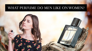 What Perfume Do Men Like on Women?