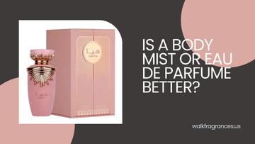 Is a Body Mist or Eau De Parfume Better?